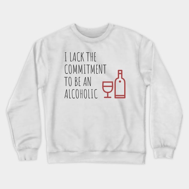 Commitment To Be An Alcoholic Crewneck Sweatshirt by thataussieva